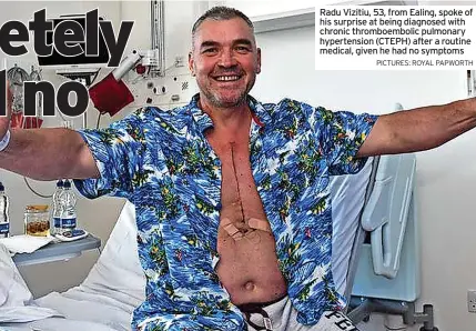  ?? PICTURES: ROYAL PAPWORTH ?? Radu Vizitiu, 53, from Ealing, spoke of his surprise at being diagnosed with chronic thromboemb­olic pulmonary hypertensi­on (CTEPH) after a routine medical, given he had no symptoms