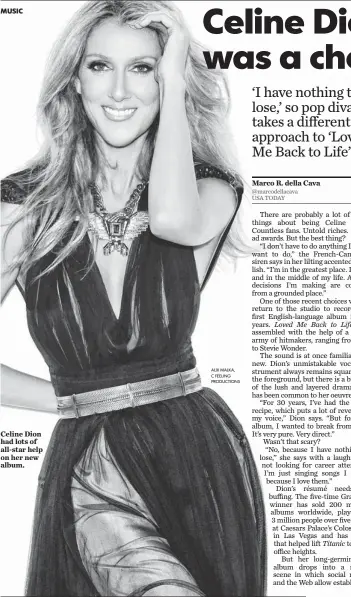 ?? ALIX MALKA, C FEELING PRODUCTION­S ?? Celine Dion had lots of all- star help on her new album.