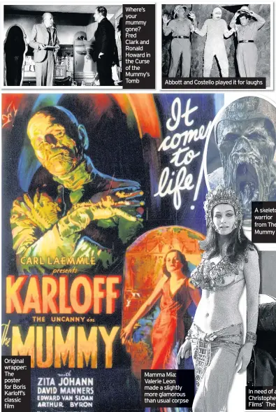  ??  ?? Original wrapper: The poster for Boris Karloff’s classic film Where’s your mummy gone? Fred Clark and Ronald Howard in the Curse of the Mummy’s Tomb