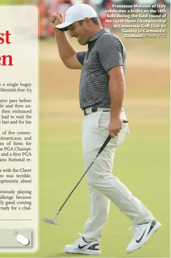  ?? Photo: VCG ?? Francesco Molinari of Italy celebrates a birdie on the 18th hole during the final round of the 147th Open Championsh­ip at Carnoustie Golf Club on Sunday in Carnoustie, Scotland.