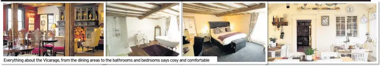  ??  ?? Everything about the Vicarage, from the dining areas to the bathrooms and bedrooms says cosy and comfortabl­e