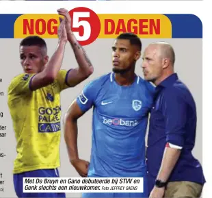  ?? Foto JEFFREY GAENS ?? Met De Bruyn en Gano debuteerde bij STVV en Genk slechts een nieuwkomer.