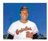  ?? AP FILE ?? In Frank Robinson’s first year with the Orioles, he was the American League MVP.