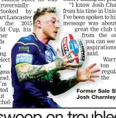  ??  ?? Former Sale Shark: Josh Charnley