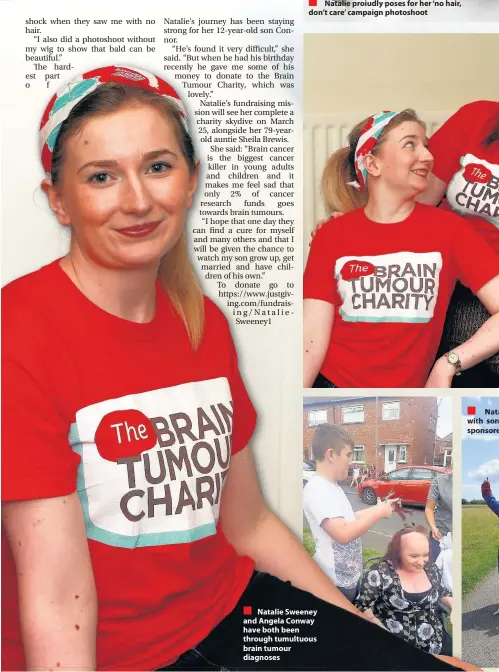  ??  ?? Natalie Sweeney and Angela Conway have both been through tumultuous brain tumour diagnoses
Nata Natalie ompletes a charity run with son Connor , and left, a sponsore sponsored head shave