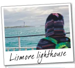  ??  ?? Lismore lighthouse