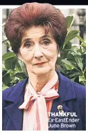  ?? ?? THANKFUL Ex-EastEnder June Brown