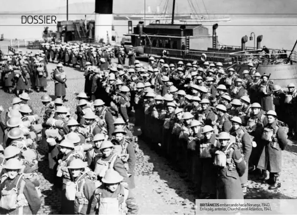  ??  ?? BRITÁNICOS embarcando hacia Noruega, 1940. En la pág. anterior, Churchill en el Atlántico, 1941.