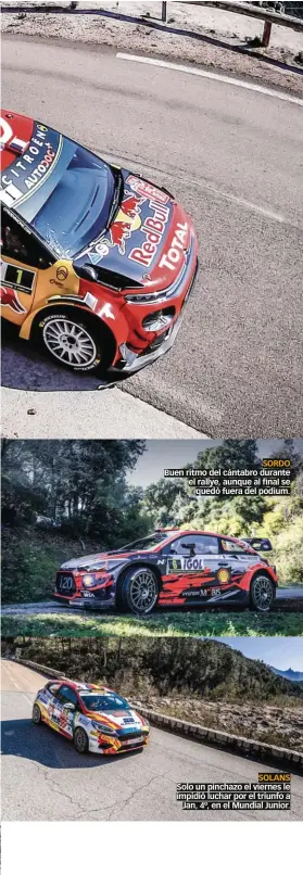  ??  ?? SORDO Buen ritmo del cántabro durante el rallye, aunque al final se quedó fuera del podium. SOLANS Solo un pinchazo el viernes le impidió luchar por el triunfo a Jan, 4º, en el Mundial Junior.