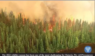  ?? ?? The 2023 wildfire season has been one of the most challengin­g for Ontario. Pic: @ONresource­s