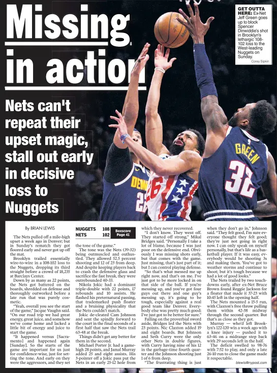  ?? Corey Sipkin ?? GET OUTTA HERE: Ex-Net Jeff Green goes up to block Spencer Dinwiddie’s shot in Brooklyn’s lethargic 108102 loss to the West-leading Nuggets on Sunday.