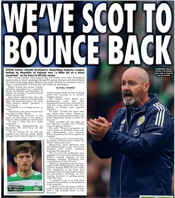  ?? ?? OFF TO KILLIE: Kerr McInroy
WORRIES: Steve Clarke’s Scotland have had a modest run of results