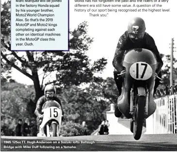  ??  ?? 1965 125cc TT. Hugh Anderson on a Suzuki lofts Ballaugh Bridge with Mike Duff following on a Yamaha.