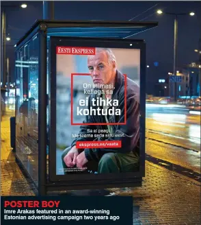  ??  ?? POSTER BOY Imre Arakas featured in an award-winning Estonian advertisin­g campaign two years ago