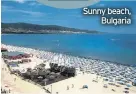  ??  ?? Sunny beach, Bulgaria