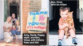  ??  ?? Amy, David, Poppy, eight, and Ben, three, with kittens Koko and Kiki
Ben, three with his kitten