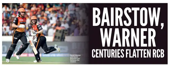  ??  ?? David Warner and Jonny Bairstow run between the wickets