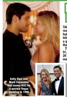  ?? ?? Kelly Ripa and Mark Consuelos fled snowy NYC for a quickie Vegas wedding in 1996