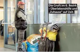  ??  ?? Die Gruft im 6. Bezirk – Überlebens­hilfe und „ Zuhause“auf Zeit.