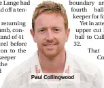  ??  ?? Paul Collingwoo­d