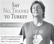  ?? /Foto: Agencia Reforma ?? Paul McCartney es vocero de PETA, al igual que sus hijas.