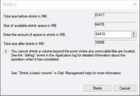  ??  ?? The shrink volume dialog box in Disk Management allows you to shrink a partition size, and also warns you if your desired shrinkage is too small.