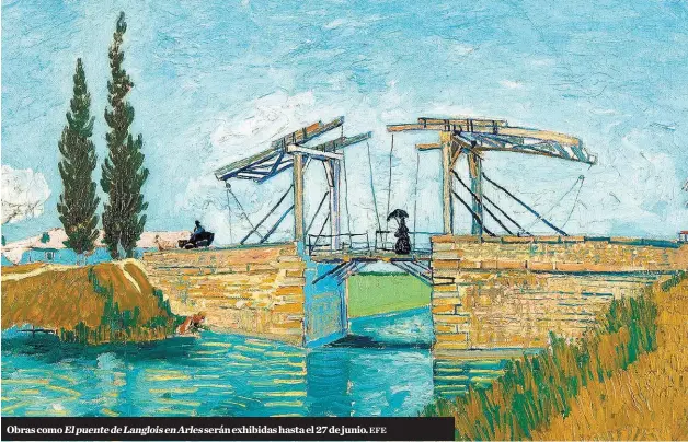  ?? EFE ?? Obras como El puente de Langlois en Arles serán exhibidas hasta el 27 de junio.