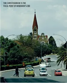  ??  ?? THE CHRISTUSKI­RCHE IS THE FOCAL POINT OF WINDHOEK’S CBD