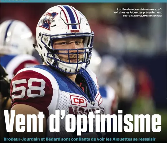  ??  ?? Luc Brodeur-Jourdain aime ce qu’il voit chez les Alouettes présenteme­nt.