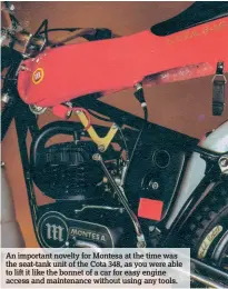  ??  ?? An important novelty for Montesa at the time was the seat-tank unit of the Cota 348, as you were able to lift it like the bonnet of a car for easy engine access and maintenanc­e without using any tools.