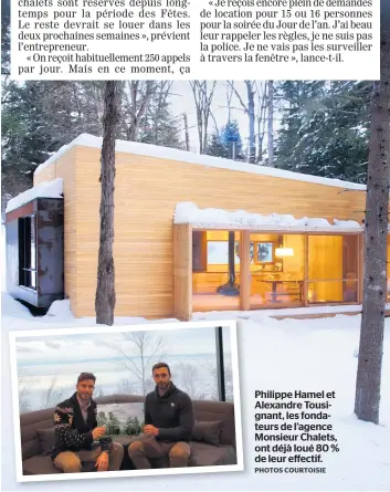  ?? PHOTOS COURTOISIE ?? Philippe Hamel et Alexandre Tousignant, les fondateurs de l’agence Monsieur Chalets, ont déjà loué 80 % de leur effectif.