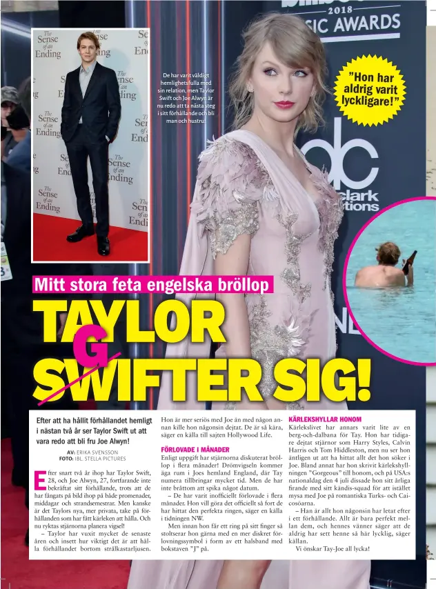  ??  ?? De har varit väldigt hemlighets­fulla med sin relation, men Taylor Swift och Joe Alwyn är nu redo att ta nästa steg i sitt förhålland­e och bli man och hustru!