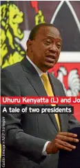  ??  ?? Uhuru Kenyatta (L) and John Magufuli (R) A tale of two presidents