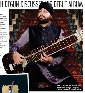  ?? ?? ROOTED IN TRADITION: Jasdeep Singh Degun; (inset left) his new album