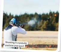  ?? ?? Shooting is a popular pastime and sport