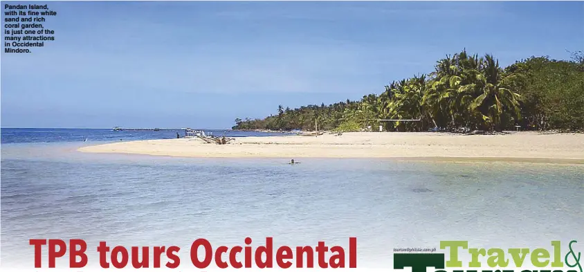  ??  ?? Pandan Island, with its fine white sand and rich coral garden, is just one of the many attraction­s in Occidental Mindoro.