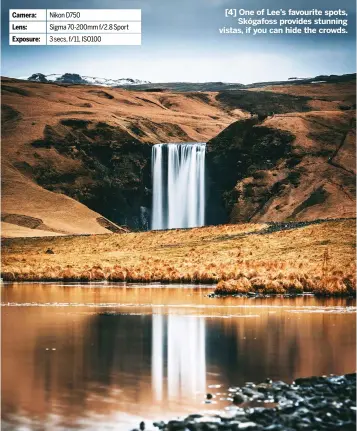  ??  ?? [4] One of Lee’s favourite spots, Skógafoss provides stunning vistas, if you can hide the crowds.