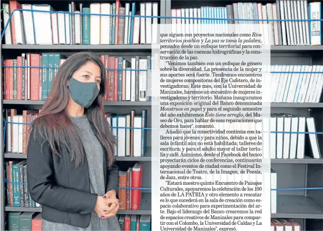  ?? Foto | Freddy Arango | LA PATRIA ?? Ivonne Paola Mendoza Niño, gerente del Centro Cultural Banco de la República de Manizales, en una de las salas que están al servicio de la comunidad.