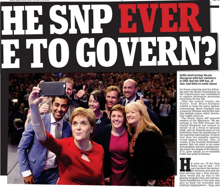  ??  ?? Selfie destructin­g: Nicola Sturgeon with her ministers in 2015. But the SNP has, of late, had little to smile about