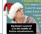  ??  ?? Big Bang’s Leonard is in the middle of festive misadventu­res.