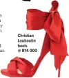  ?? Christian Louboutin heels @ R14 000 ??