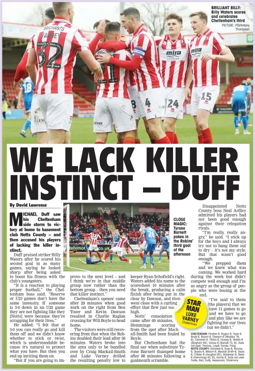  ?? PICTURE: PSI/Antony Thompson ?? CLOSE MAGIC: Tyrone Barnett pokes in the Robins’ third goal of the afternoon S M L VA Che BRILLIANT BILLY: Billy Waters scores and celebrates Cheltenham’s third