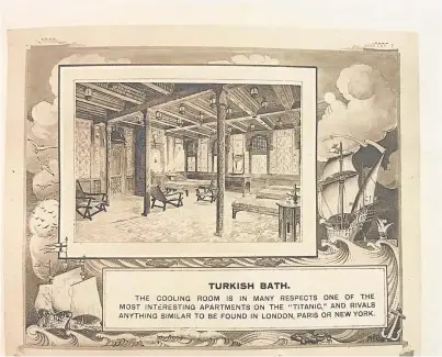  ??  ?? BATH TIME: Titanic’s Turkish bath, cafe and restaurant­s are featured in a brochure aimed at first-class travellers