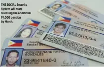  ??  ?? THE SOCIAL Security System will start releasing the additional P1,000 pension by March.