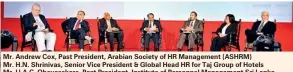  ??  ?? Mr. Andrew Cox, Past President, Arabian Society of HR Management (ASHRM) Mr. H.N. Shrinivas, Senior Vice President & Global Head HR for Taj Group of Hotels Mr. U.A.C. Obeyeseker­e, Past President, Institute of Personnel Management Sri Lanka Mr. Y.P.S....