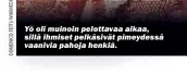  ?? ?? Yö oli muinoin pelottavaa aikaa, sillä ihmiset pelkäsivät pimeydessä vaanivia pahoja henkiä.