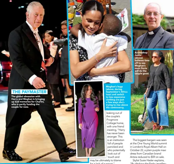  ??  ?? Meghan’s hugs (above, during September’s Africa tour) and switch to less expensive clothing are just a few ways she’s trying to rise above the controvers­y.
Archbishop Justin (above) believes time off to see Meghan’s mum Doria will do the couple good.