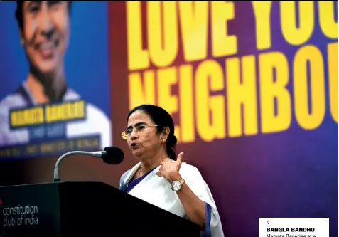  ??  ?? BANGLA BANDHU Mamata Banerjee at a conference on ‘Love Your Neighbour’ in Delhi, July 31