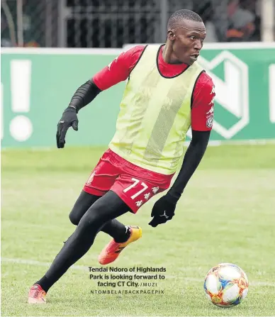  ?? /MUZI NTOMBELA/BACKPAGEPI­X ?? Tendai Ndoro of Highlands Park is looking forward to facing CT City.