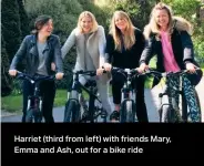  ??  ?? Harriet (third from left) with friends Mary, Emma and Ash, out for a bike ride